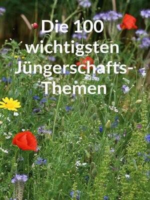 cover image of Die 100 wichtigsten Jüngerschaftsthemen